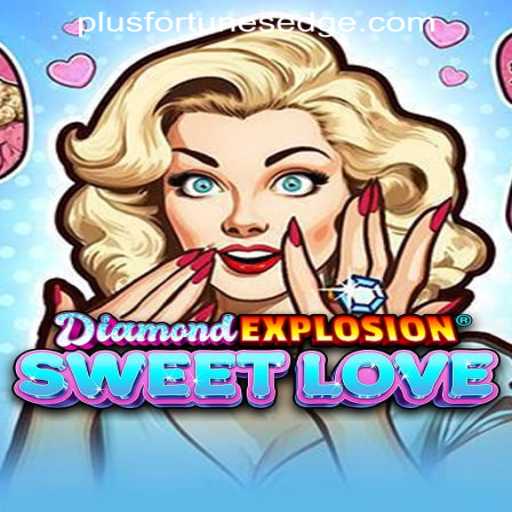 Exploring the World of DiamondExplosionSweetLove: A New Gaming Sensation by Fortune's Edge Gaming
