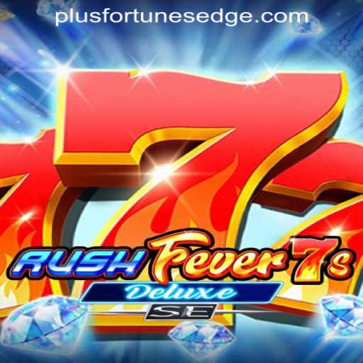 Exploring the Excitement of RushFever7sDeluxeSE by Fortune's Edge Gaming